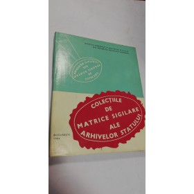 COLECTIILE DE MATRICE SIGILARE ALE ARHIVELOR STATULUI - M.Dogaru